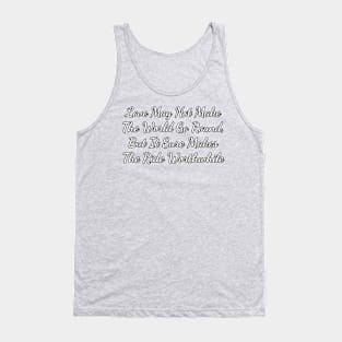 Love may not make the world go round... Tank Top